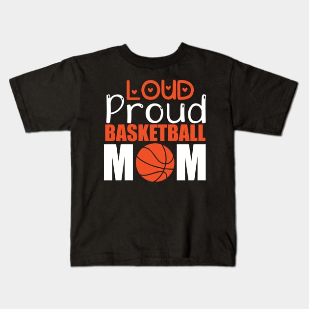 Loud Proud Basketball Mom Kids T-Shirt by labatchino